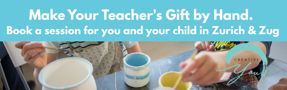 Here's alt text for this banner image: Short version (recommended for most uses): "A parent and child paint ceramic mugs together at a craft table. Text reads: Make Your Teacher's Gift by Hand. Book a session for you and your child in Zurich & Zug. Creative You logo.